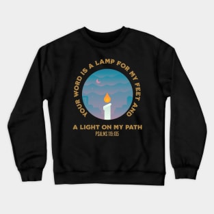 Your WORD is a lamp for my feet and a light on my path. Psalms 119:105 Crewneck Sweatshirt